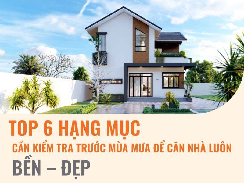 Cần kiểm tra gì trước mùa mưa cho căn nhà của bạn?