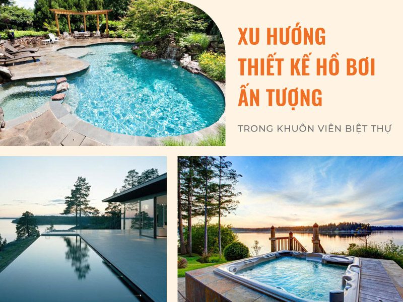 Thiết kế hồ bơi ấn tượng trong không gian biệt thự